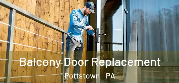  Balcony Door Replacement Pottstown - PA