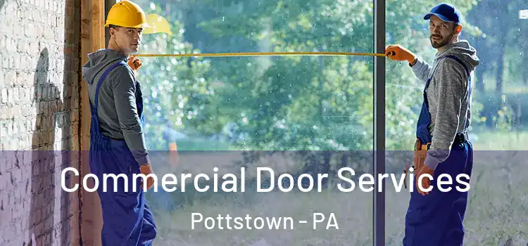 Commercial Door Services Pottstown - PA