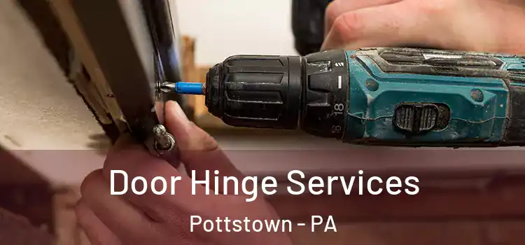 Door Hinge Services Pottstown - PA