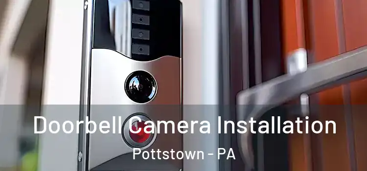  Doorbell Camera Installation Pottstown - PA