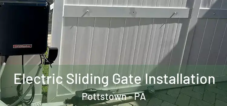 Electric Sliding Gate Installation Pottstown - PA