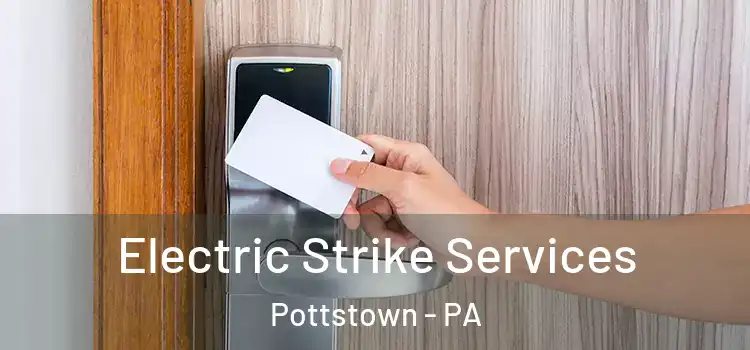  Electric Strike Services Pottstown - PA