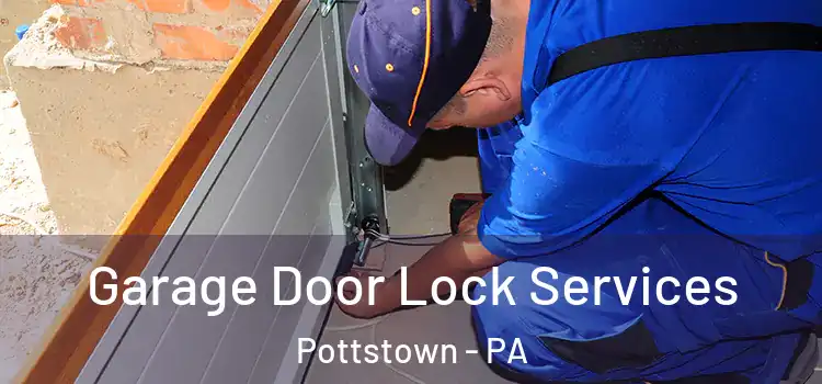 Garage Door Lock Services Pottstown - PA