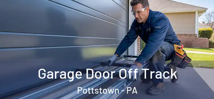  Garage Door Off Track Pottstown - PA