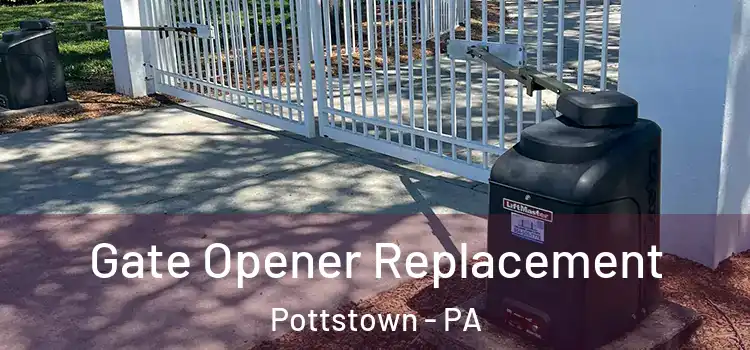  Gate Opener Replacement Pottstown - PA