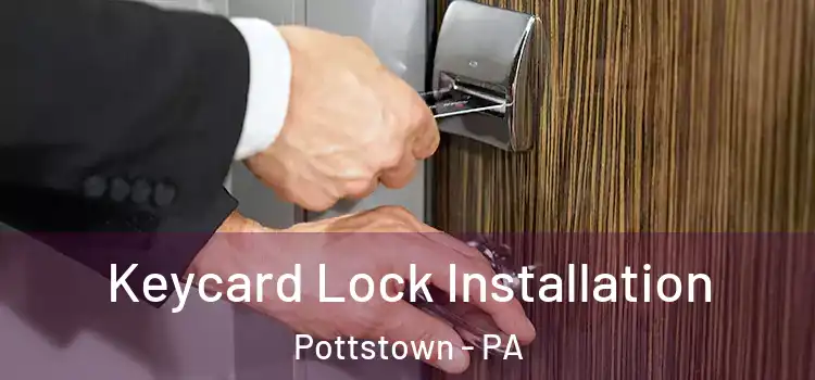  Keycard Lock Installation Pottstown - PA