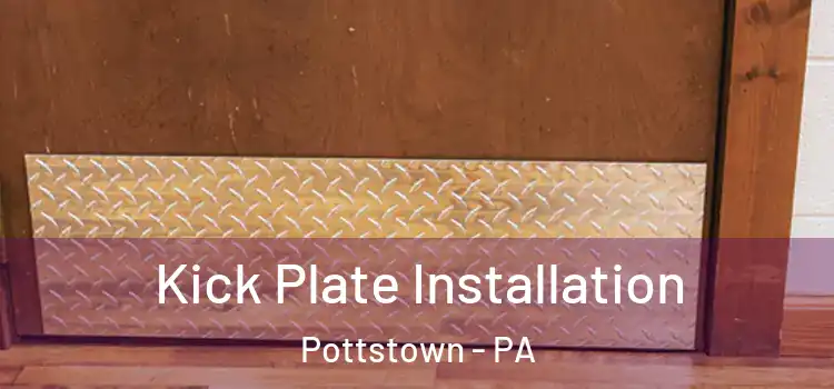 Kick Plate Installation Pottstown - PA