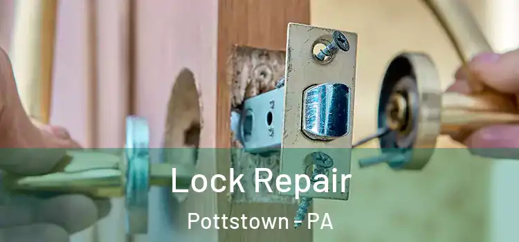 Lock Repair Pottstown - PA