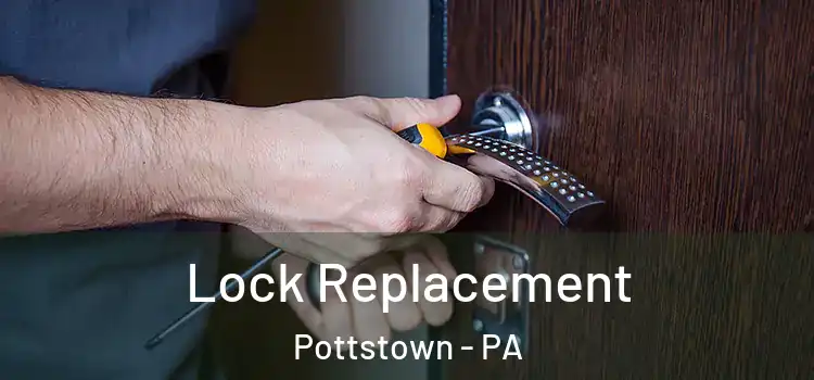 Lock Replacement Pottstown - PA