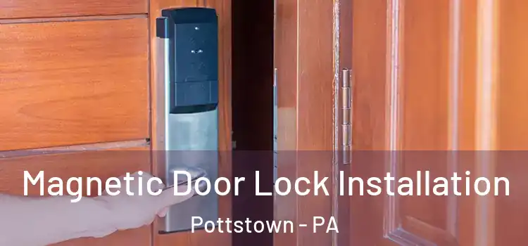  Magnetic Door Lock Installation Pottstown - PA