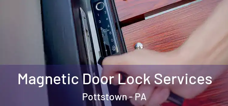 Magnetic Door Lock Services Pottstown - PA