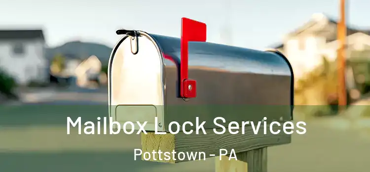 Mailbox Lock Services Pottstown - PA