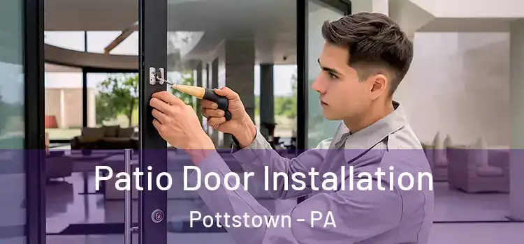 Patio Door Installation Pottstown - PA