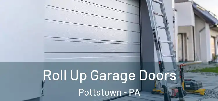  Roll Up Garage Doors Pottstown - PA