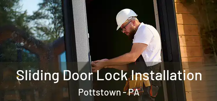 Sliding Door Lock Installation Pottstown - PA