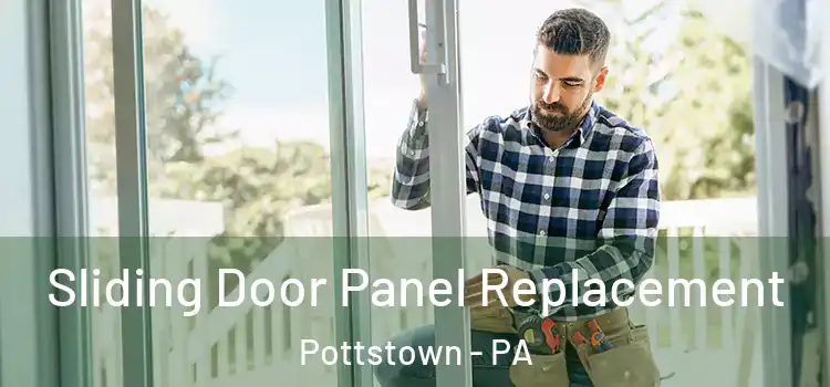  Sliding Door Panel Replacement Pottstown - PA