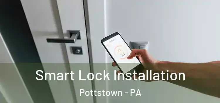 Smart Lock Installation Pottstown - PA