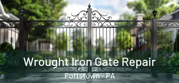 Wrought Iron Gate Repair Pottstown - PA